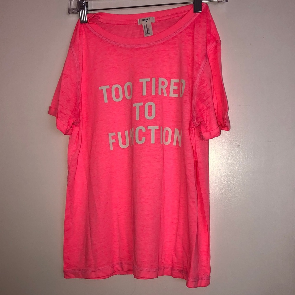 Too tired to function T-shirt